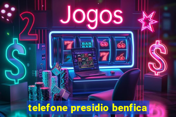 telefone presidio benfica